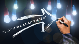 eliminate lead times